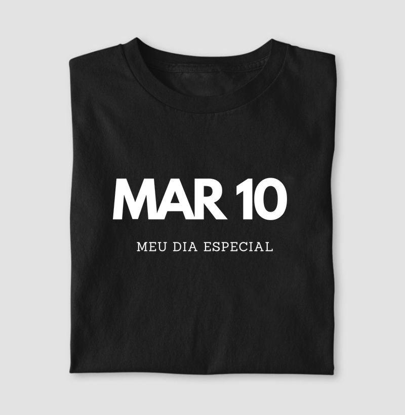 Camiseta 10 de Março Meu Dia Especial