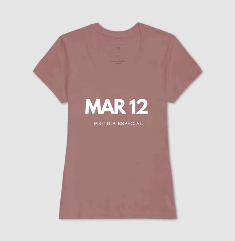 Camiseta 12 de Março Meu Dia Especial