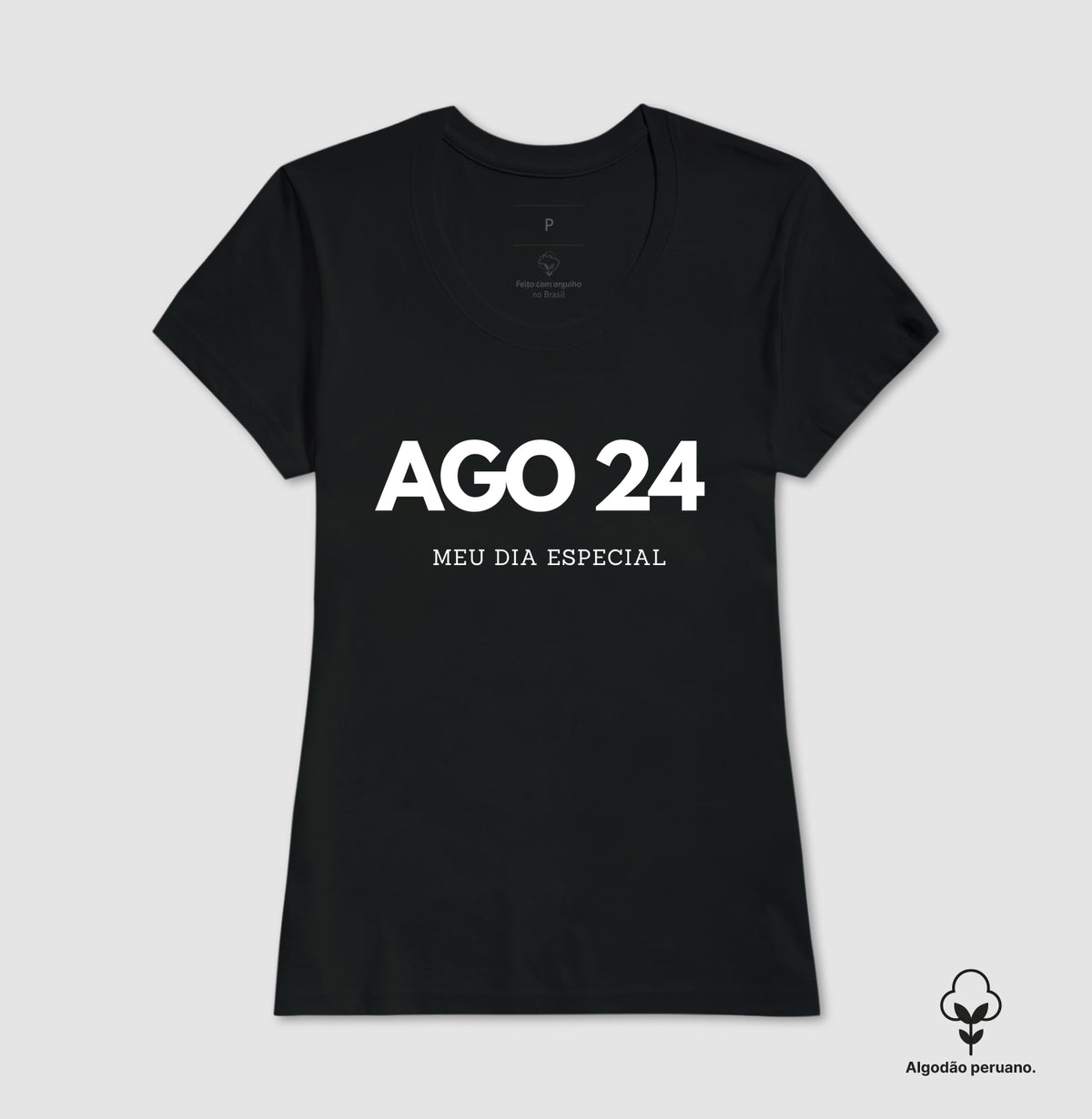 Camiseta Algodão Peruano 24 de Agosto Meu Dia Especial