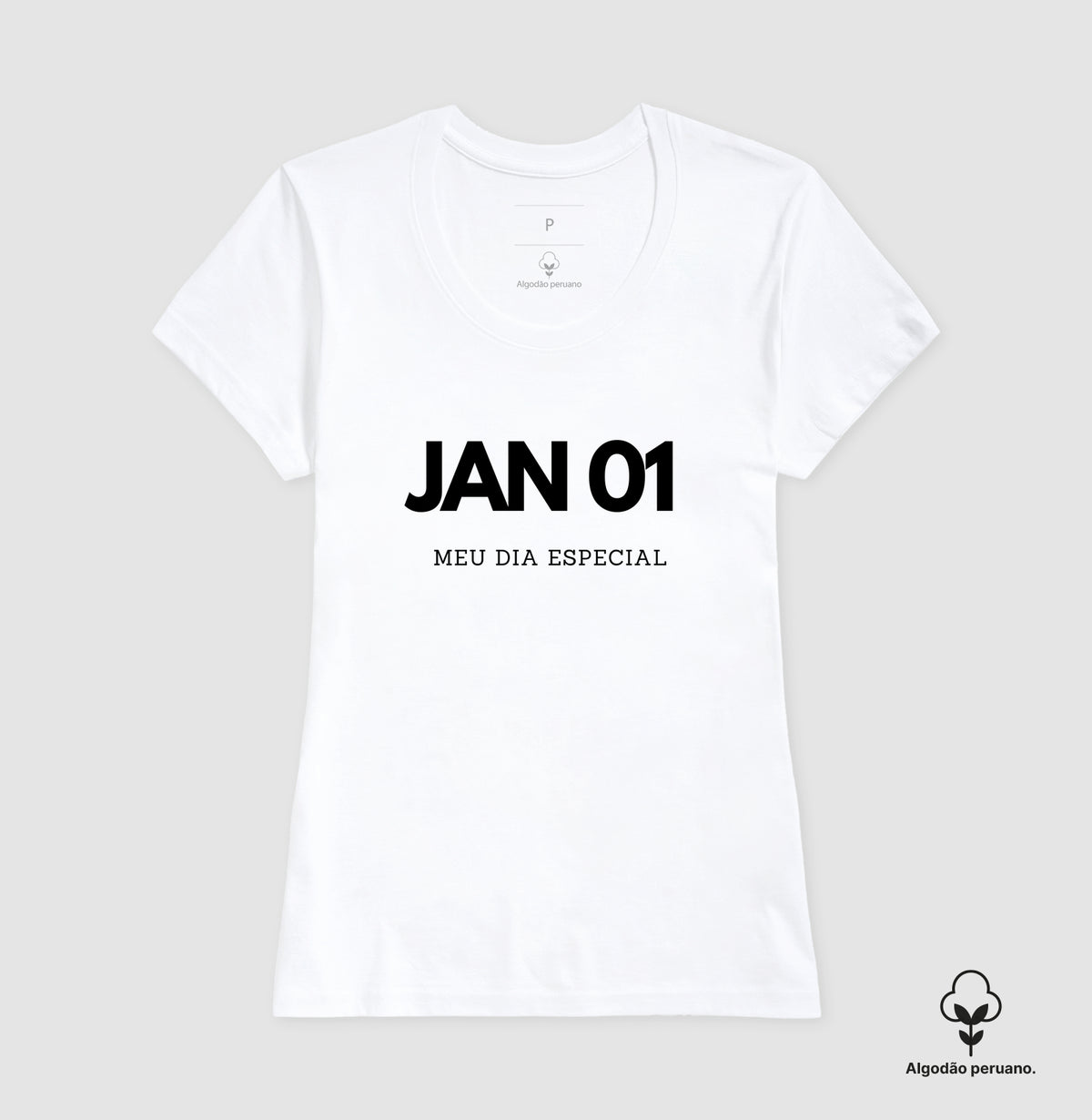 Camiseta Algodão Peruano 01 de Janeiro Meu Dia Especial