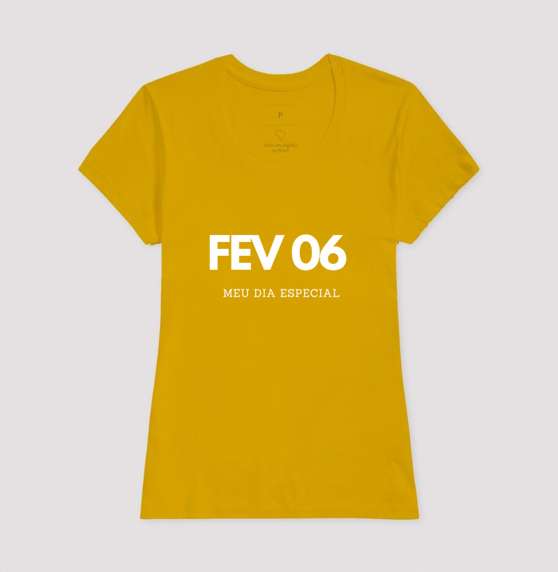 Camiseta 06 de Fevereiro Meu Dia Especial