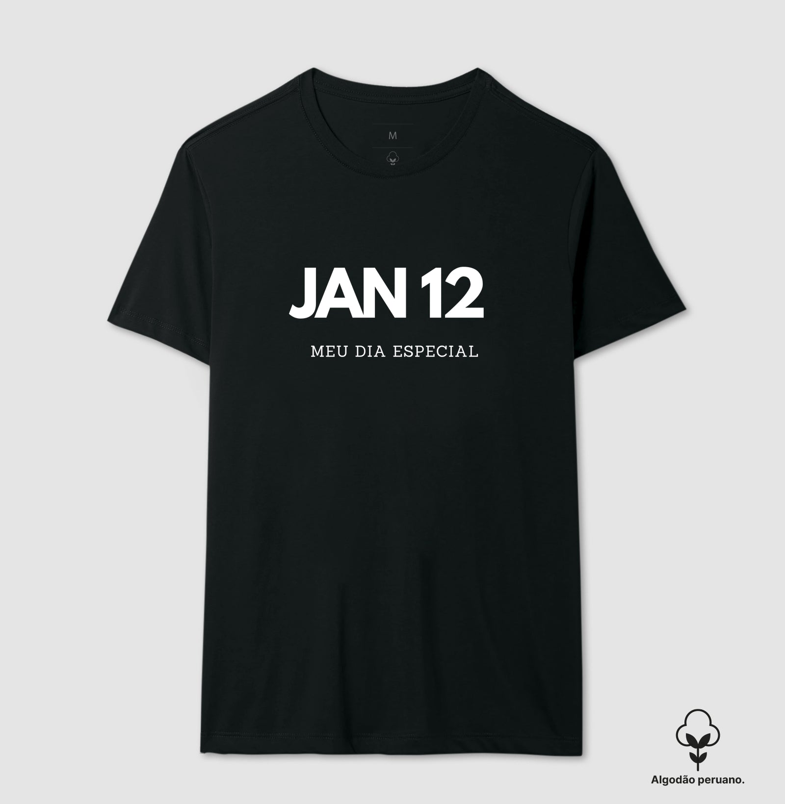 Camiseta Algodão Peruano 12 de Janeiro Meu Dia Especial