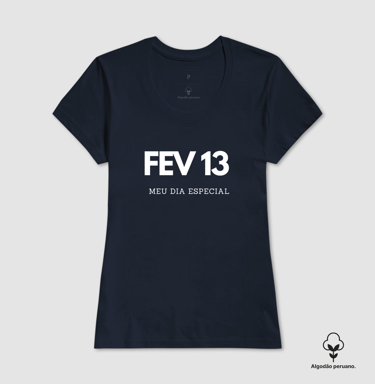 Camiseta Algodão Peruano 13 de Fevereiro Meu Dia Especial