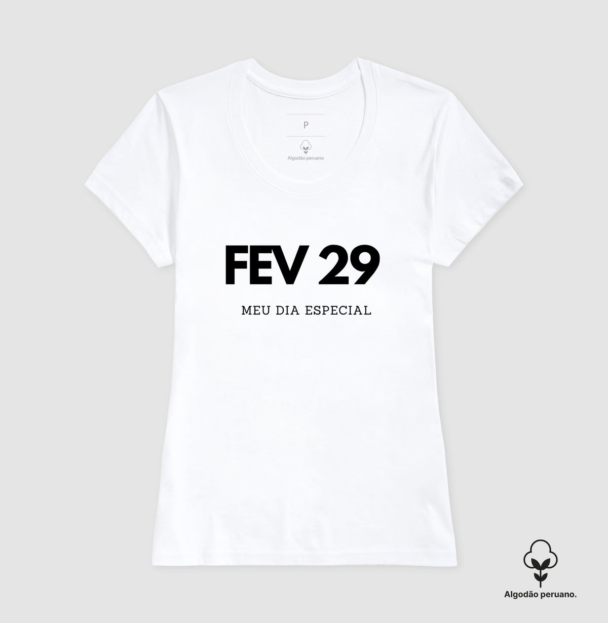 Camiseta Algodão Peruano 29 de Fevereiro Meu Dia Especial
