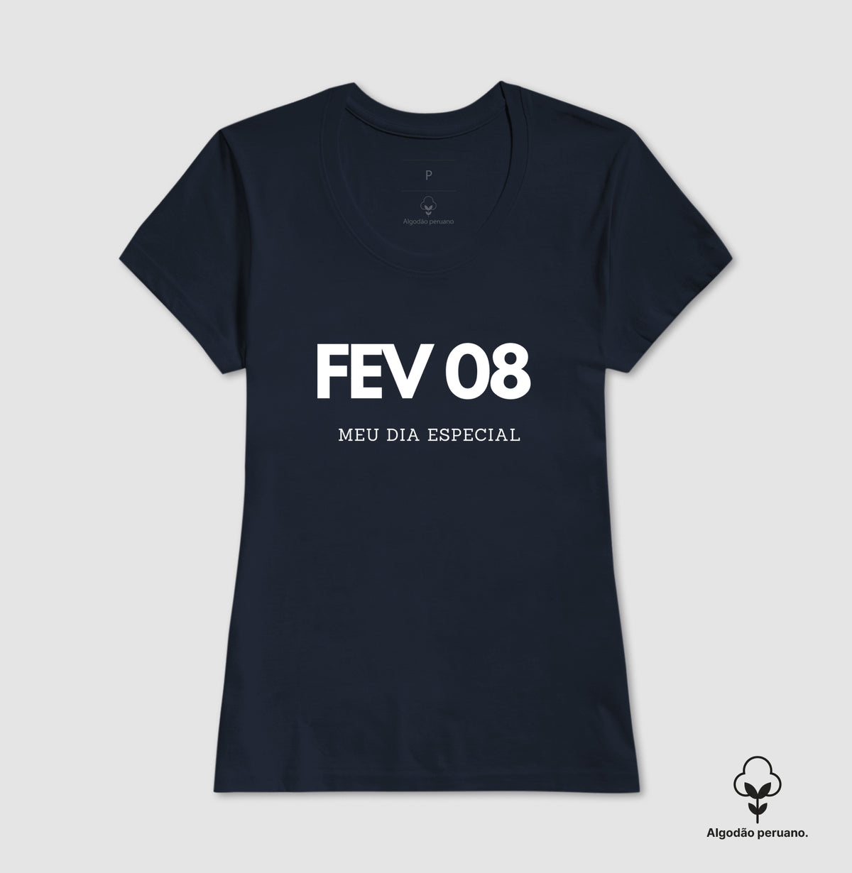 Camiseta Algodão Peruano 08 de Fevereiro Meu Dia Especial