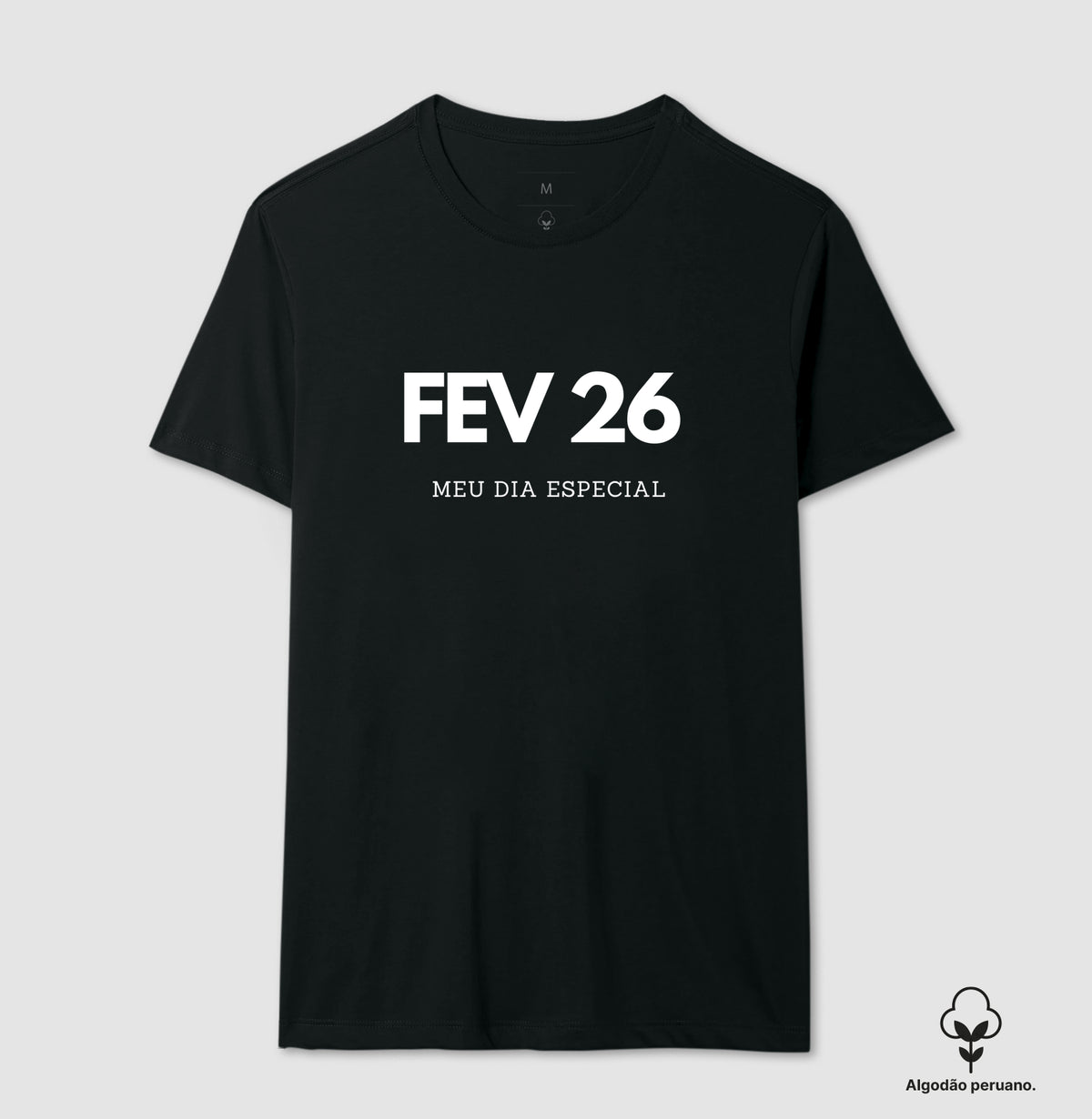 Camiseta Algodão Peruano  26 de Fevereiro Meu Dia Especial