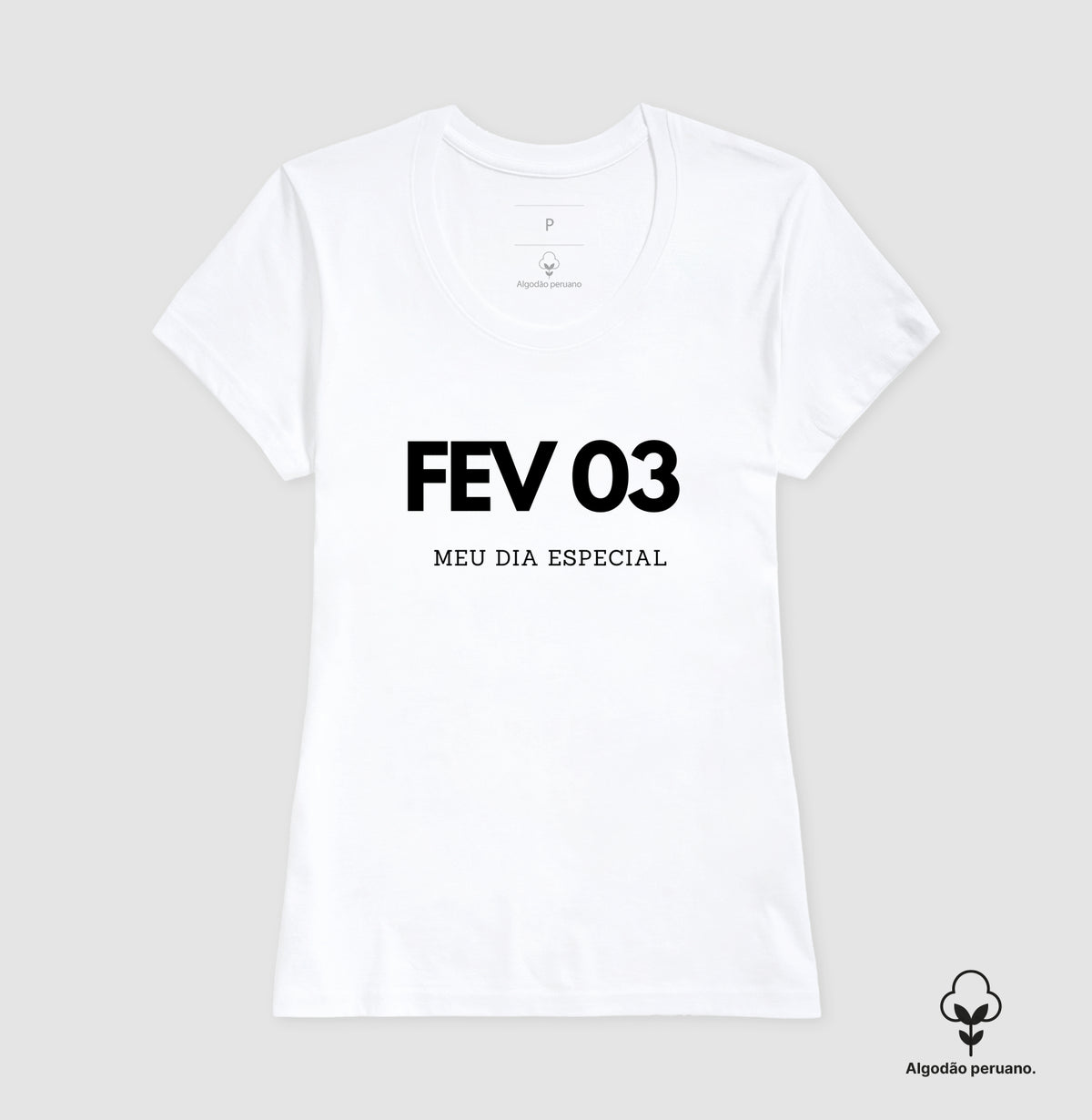 Camiseta Algodão Peruano 03 de Fevereiro Meu Dia Especial