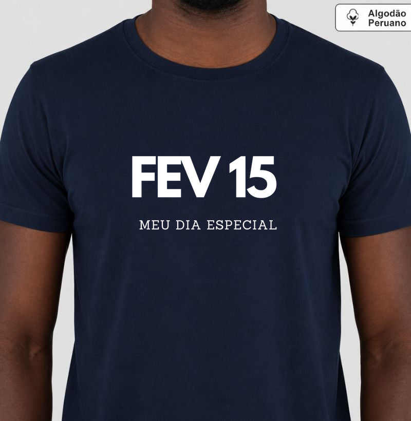 Camiseta Algodão Peruano 15 de Fevereiro Meu Dia Especial