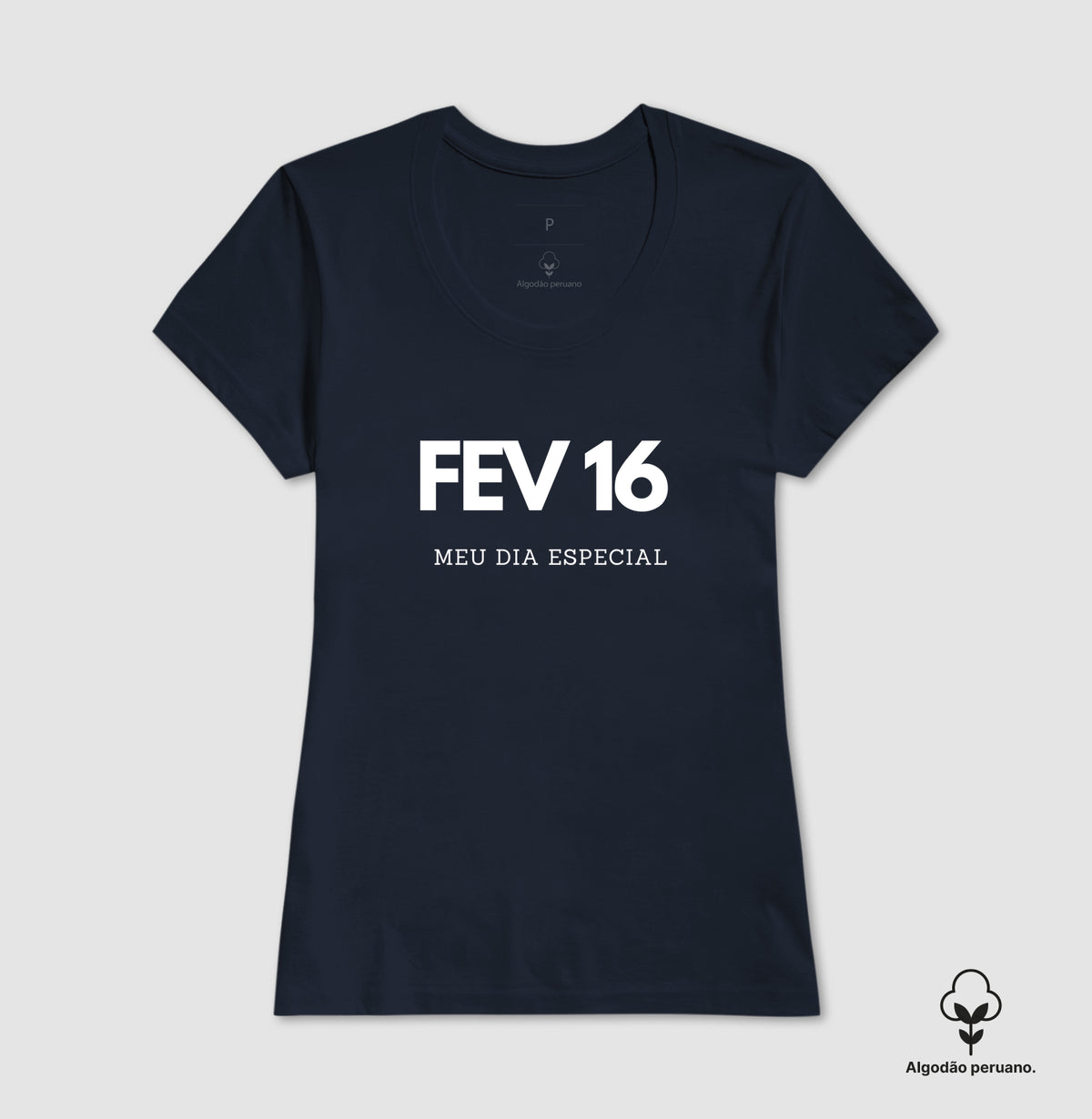 Camiseta Algodão Peruano 16 de Fevereiro Meu Dia Especial