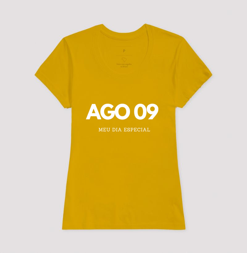 Camiseta 09 de Agosto Meu Dia Especial