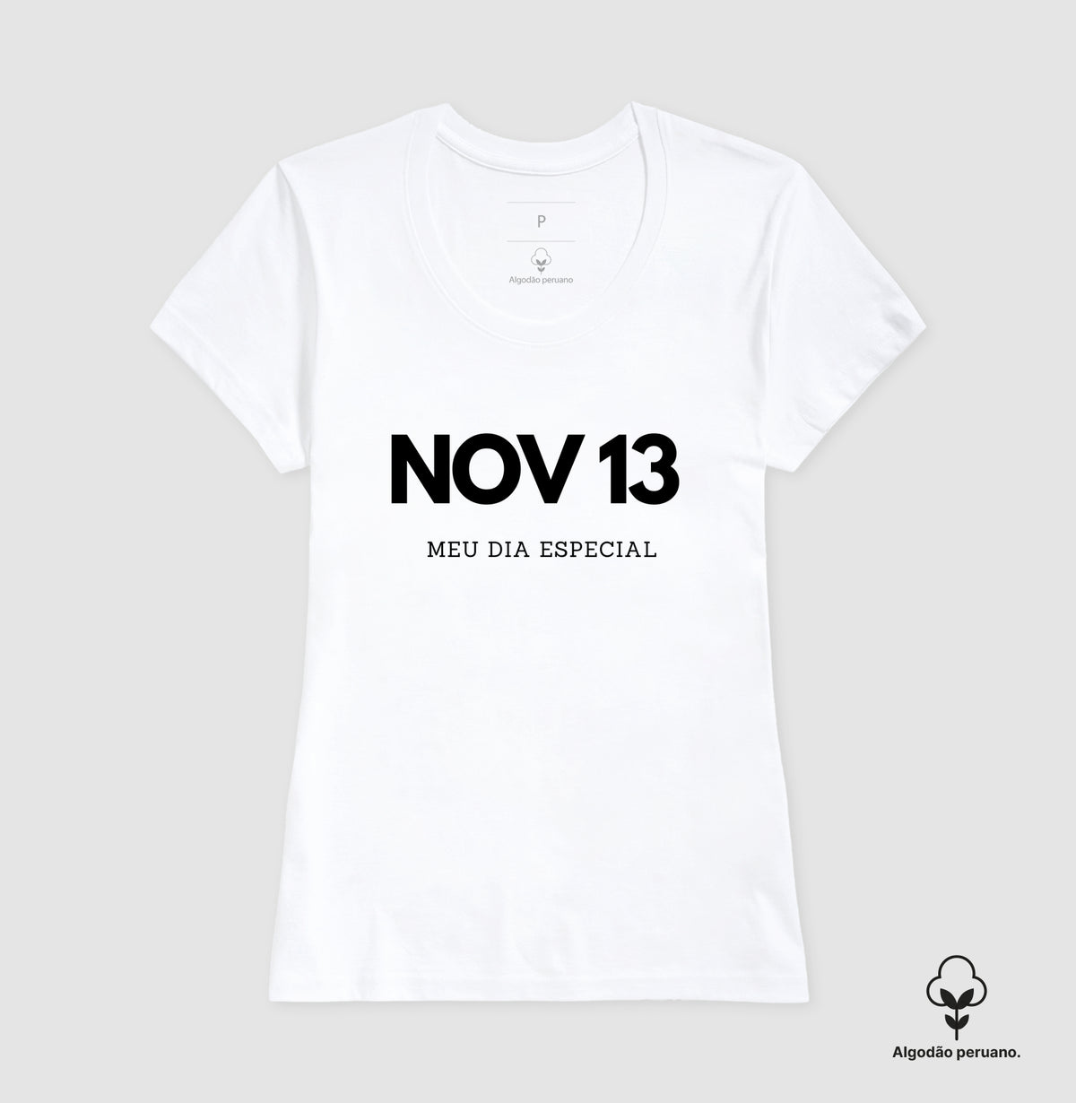 Camiseta Algodão Peruano 13 de Novembro Meu Dia Especial