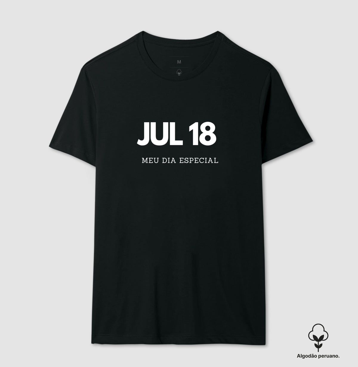 Camiseta Algodão Peruano 18 de Julho Meu Dia Especial