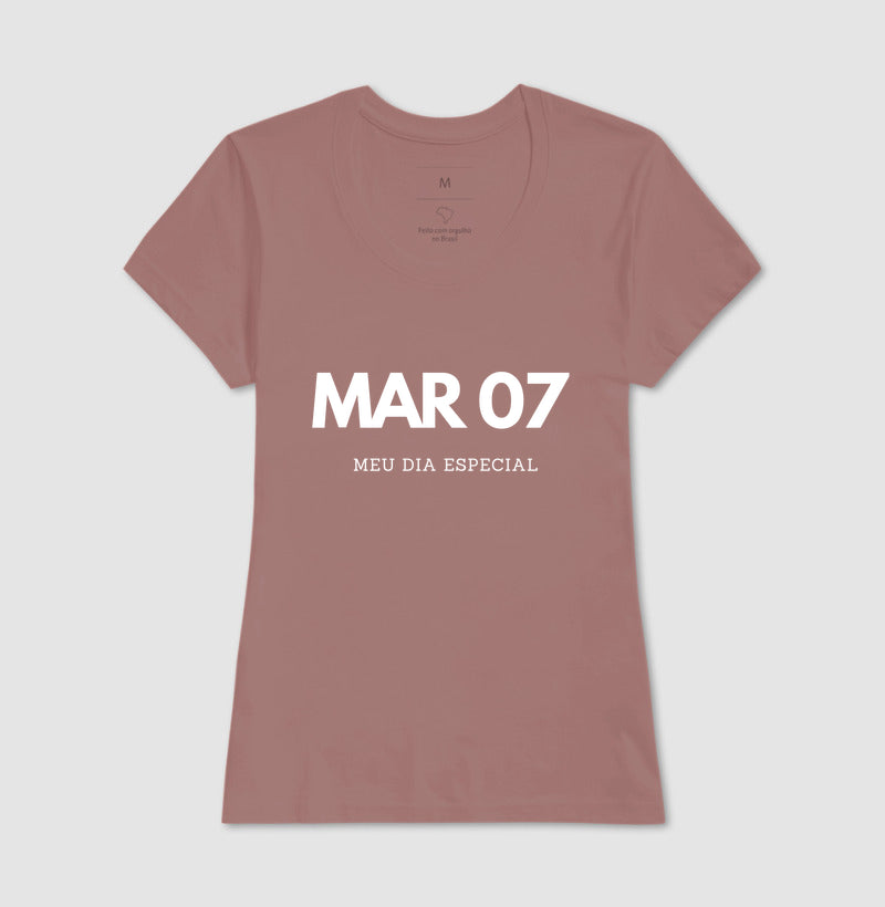 Camiseta 07 de Março Meu Dia Especial