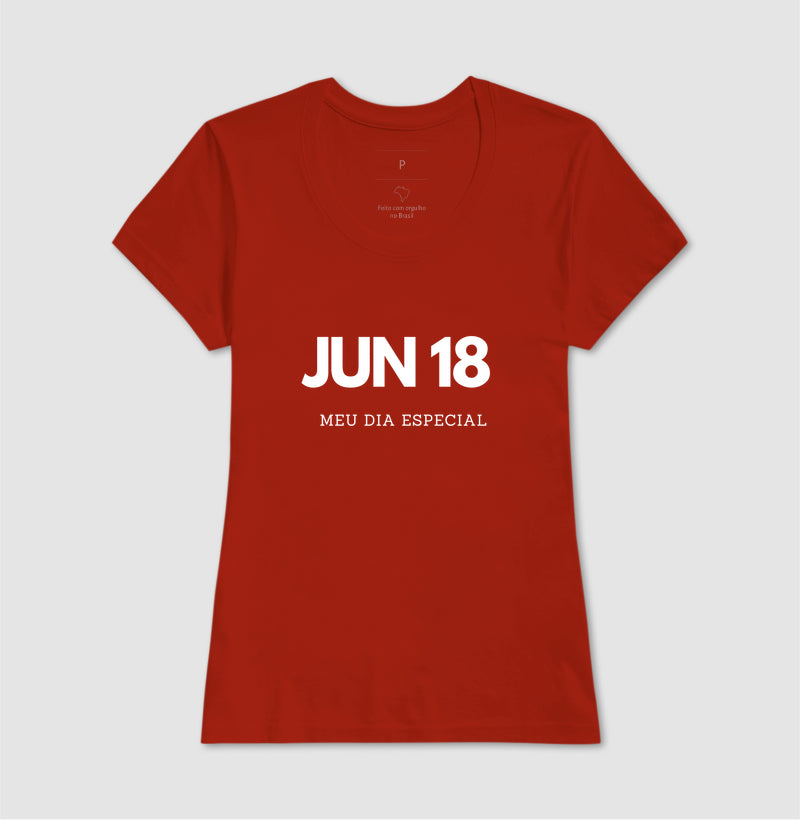 Camiseta  18 de Junho Meu Dia Especial