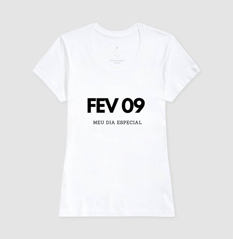 Camiseta 09 de Fevereiro Meu Dia Especial
