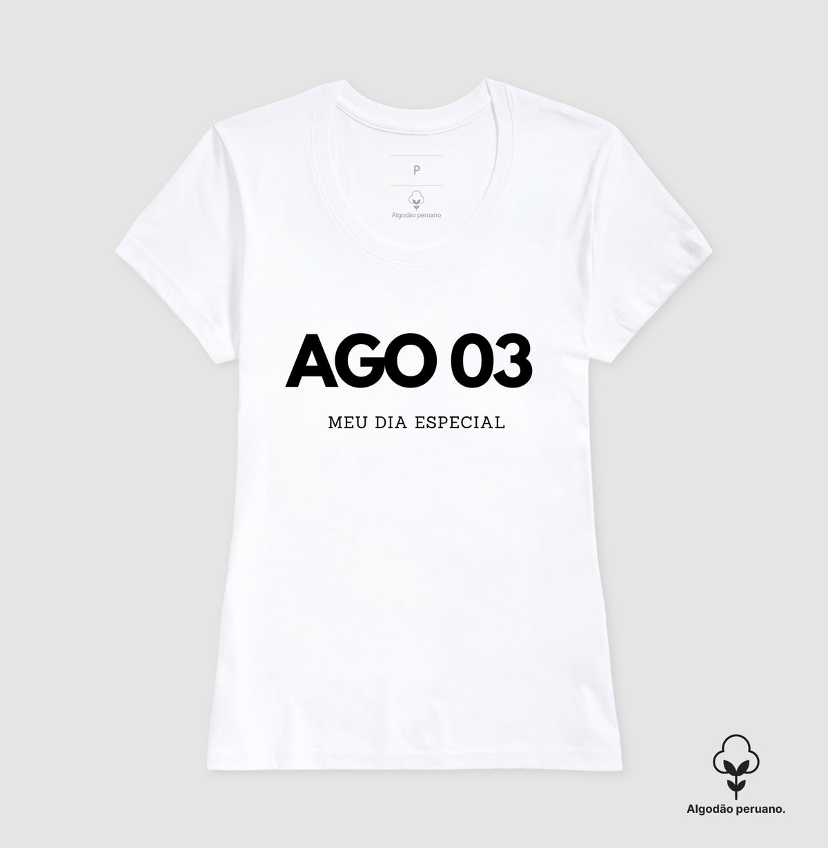 Camiseta Algodão Peruano 03 de Agosto Meu Dia Especial