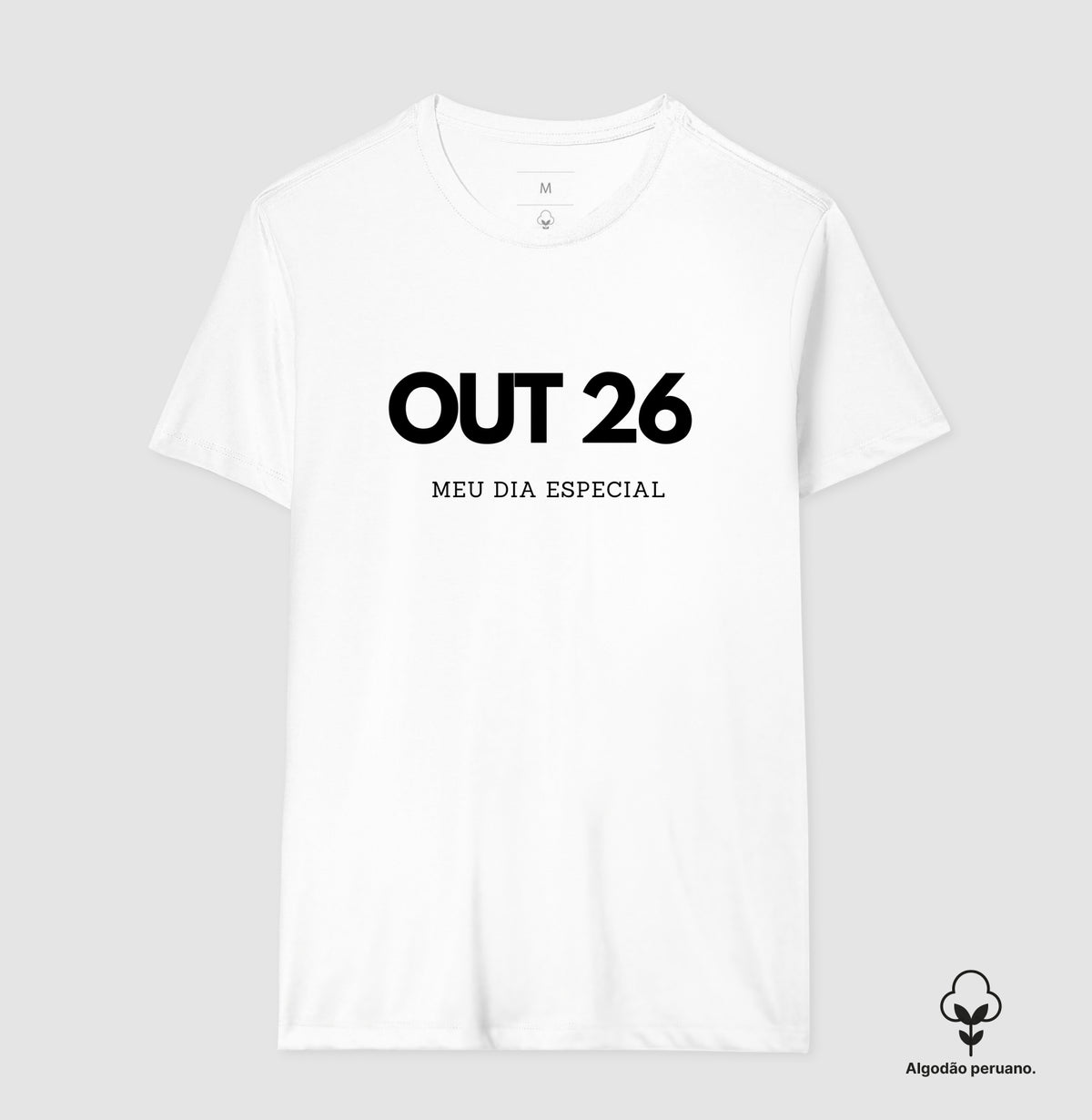 Camiseta Algodão Peruano 26 de Outubro Meu Dia Especial