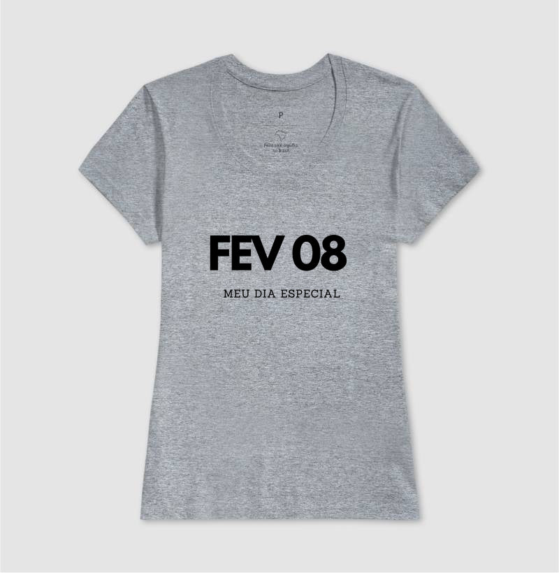 Camiseta 08 de Fevereiro Meu Dia Especial