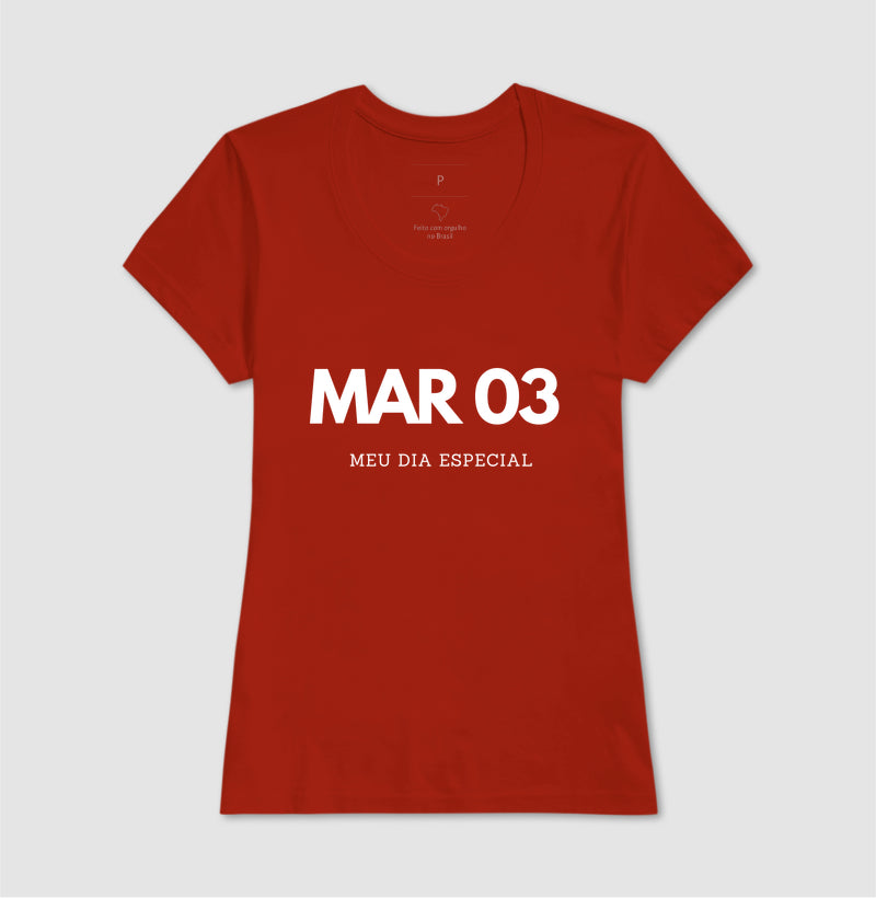 Camiseta 03 de Março Meu Dia Especial