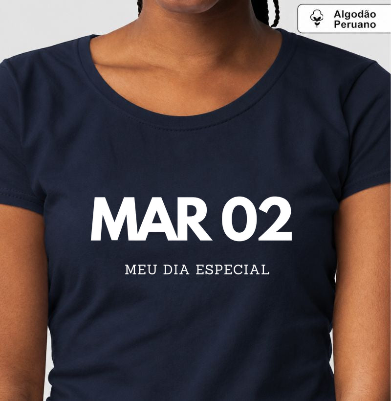 Camiseta Algodão Peruano 02 de Março Meu Dia Especial