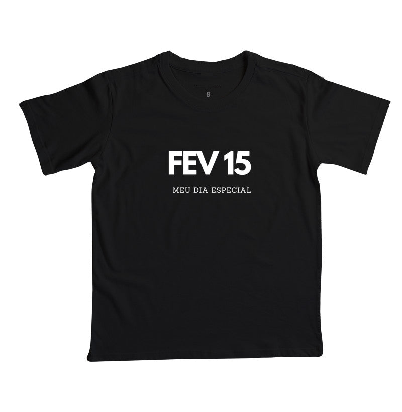 Camiseta Infantil 15 de Fevereiro Meu Dia Especial