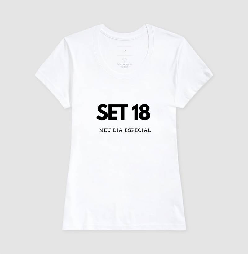 Camiseta 18 de Setembro Meu Dia Especial