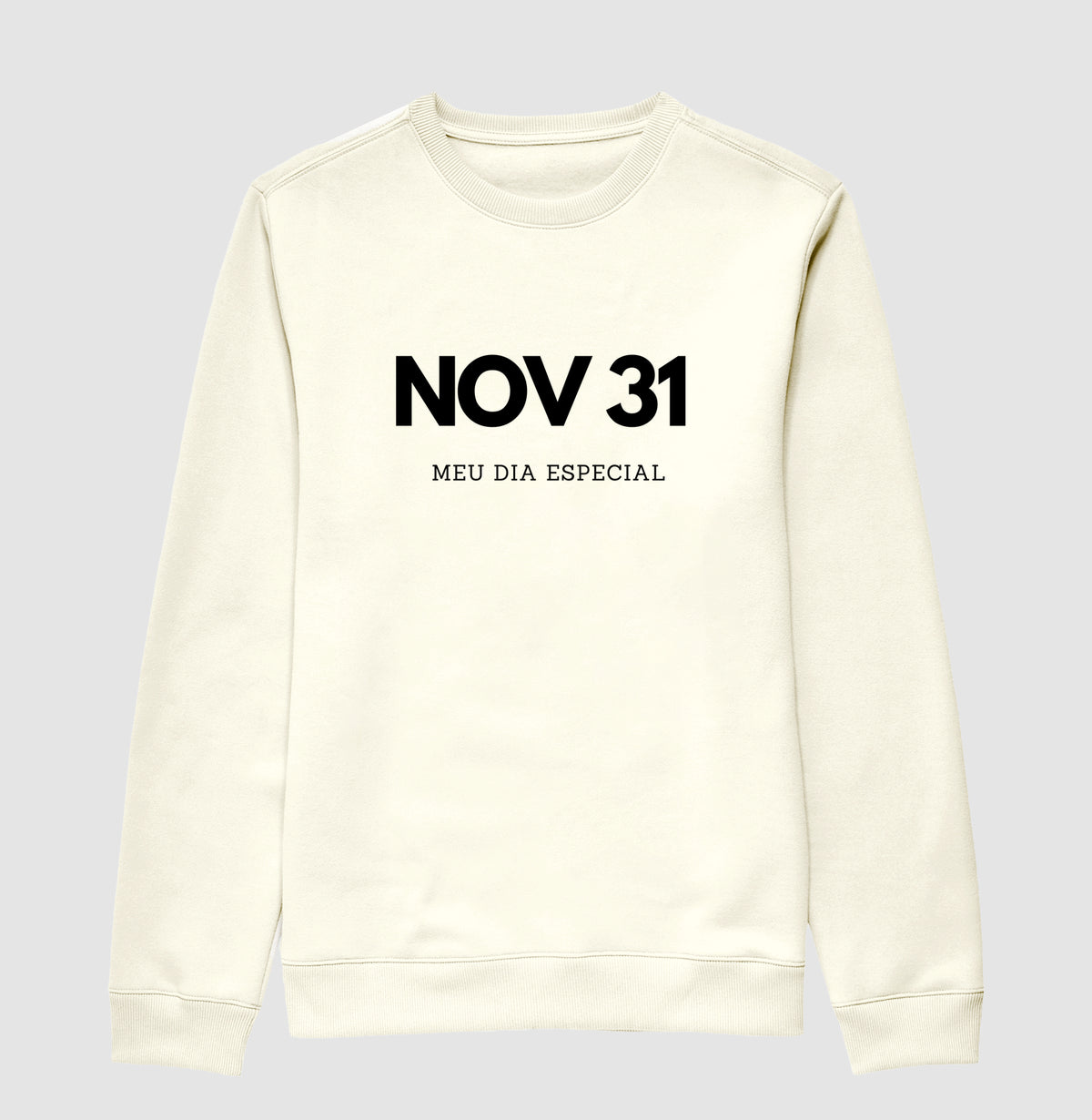 Blusa de Moletom Suéter 31 de Novembro Meu Dia Especial