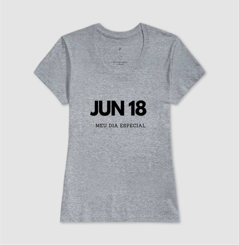 Camiseta  18 de Junho Meu Dia Especial