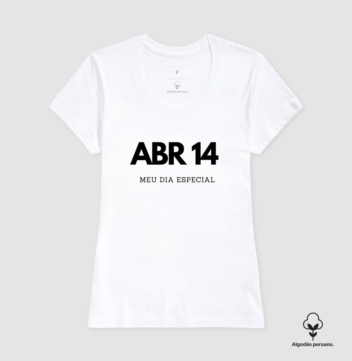 Camiseta Algodão Peruano 14 de Abril Meu Dia Especial