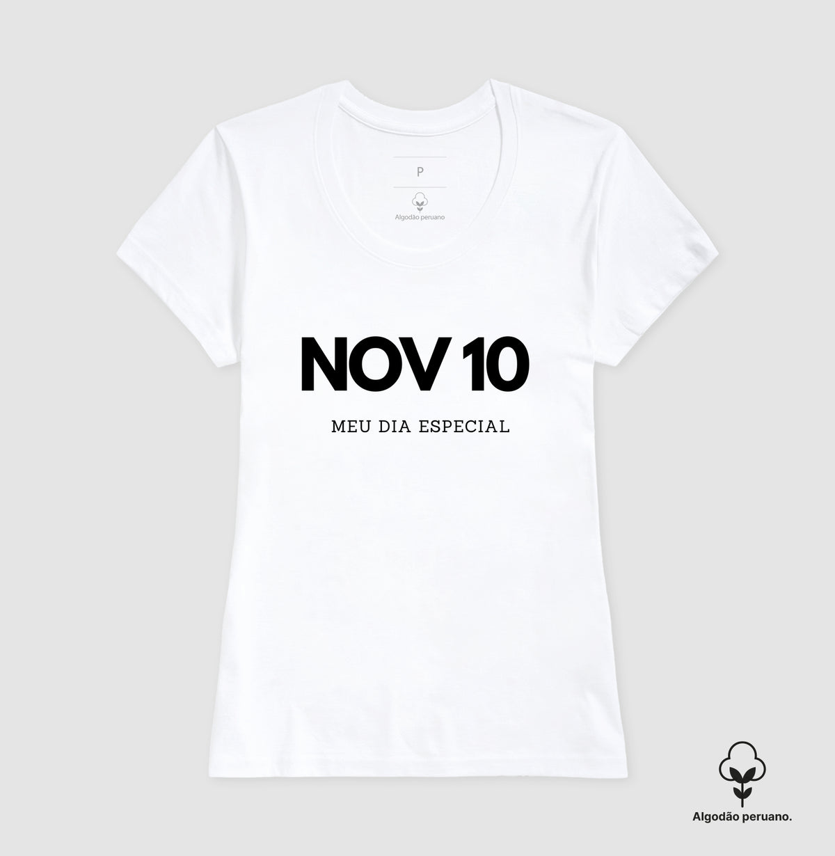 Camiseta Algodão Peruano 10 de Novembro Meu Dia Especial
