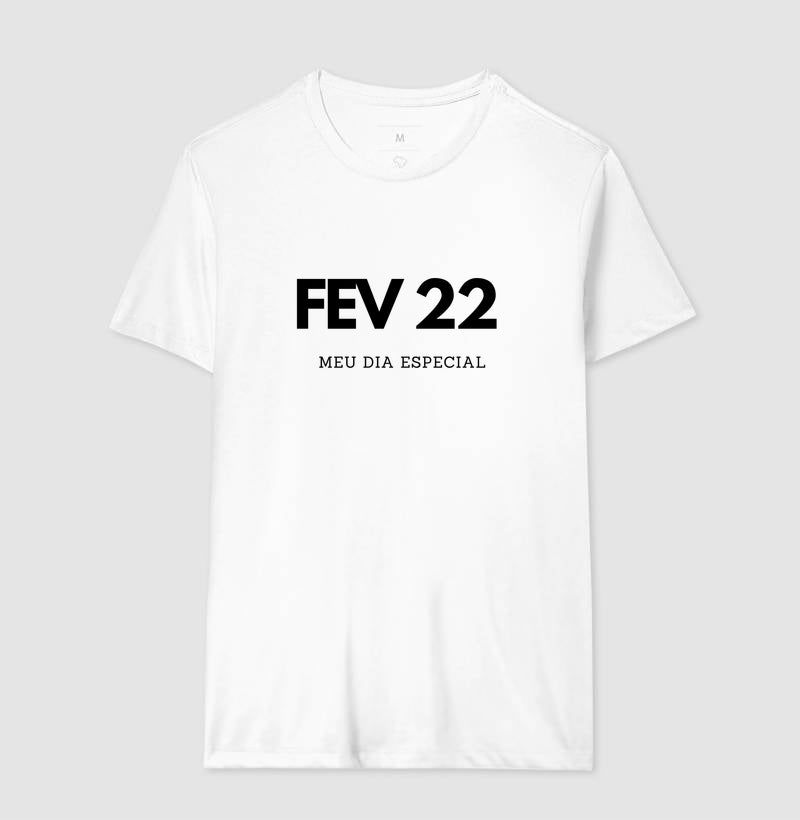 Camiseta 22 de Fevereiro Meu Dia Especial