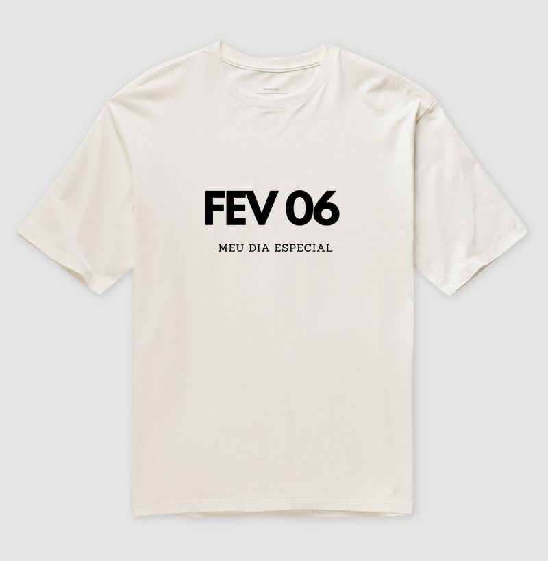 Camiseta Oversized 06 de Fevereiro Meu Dia Especial