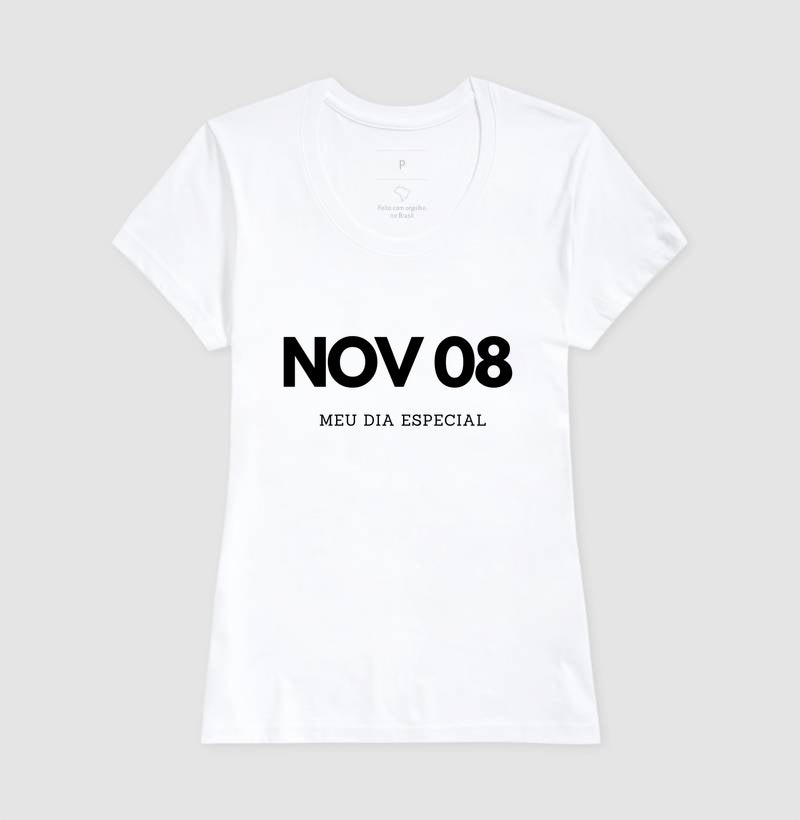 Camiseta 08 de Novembro Meu Dia Especial