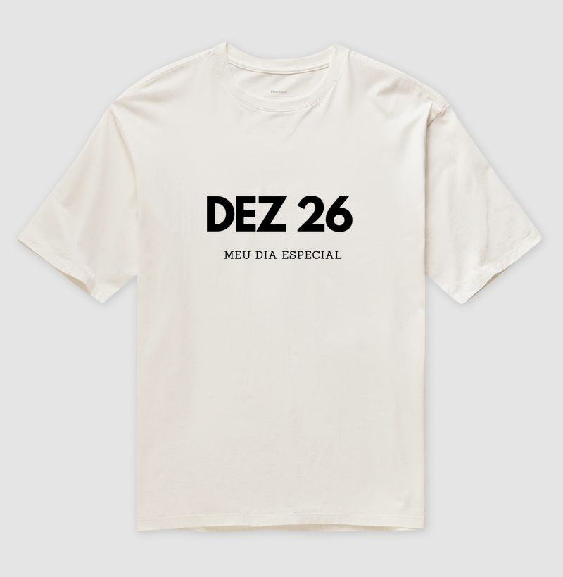 Camiseta Oversized 26 de Dezembro Meu Dia Especial
