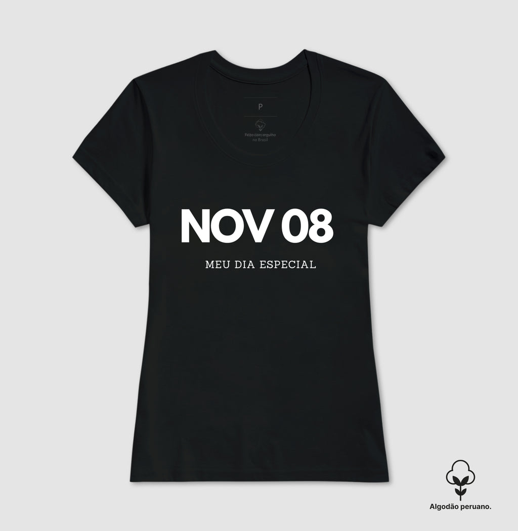 Camiseta Algodão Peruano 08 de Novembro Meu Dia Especial