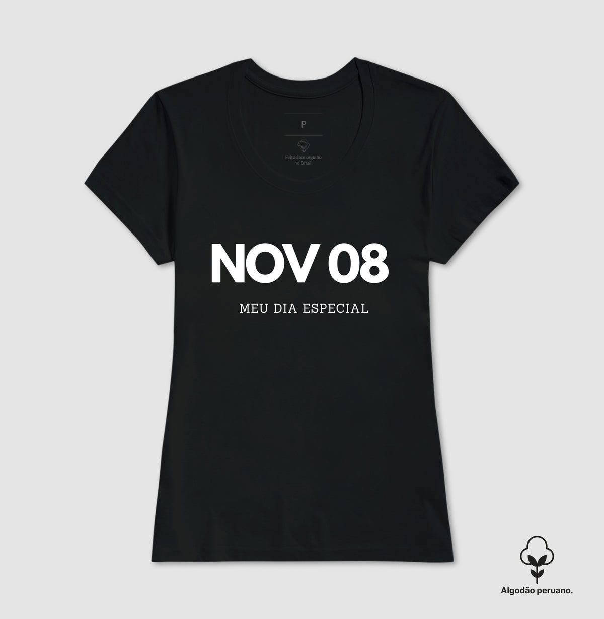Camiseta Algodão Peruano 08 de Novembro Meu Dia Especial