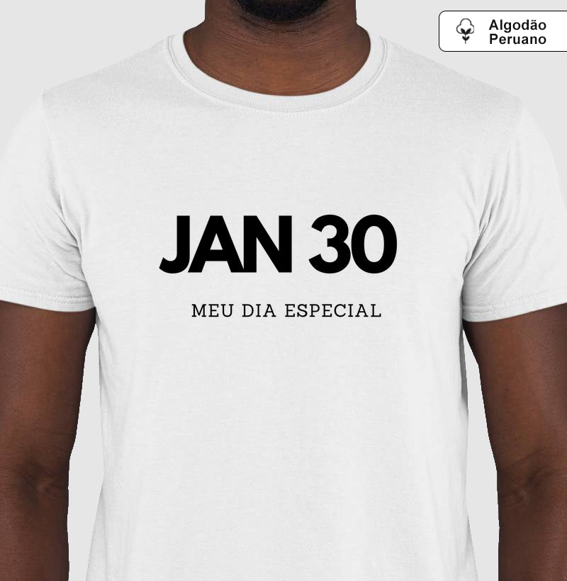 Camiseta Algodão Peruano 30 de Janeiro Meu Dia Especial