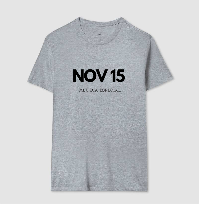 Camiseta 15 de Novembro Meu Dia Especial