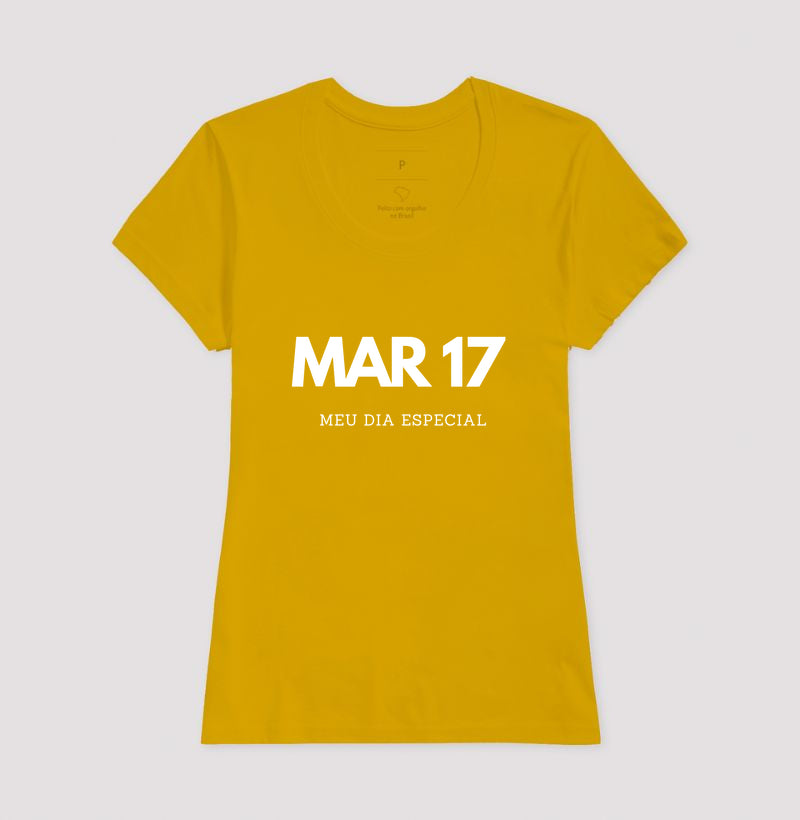 Camiseta 17 de Março Meu Dia Especial