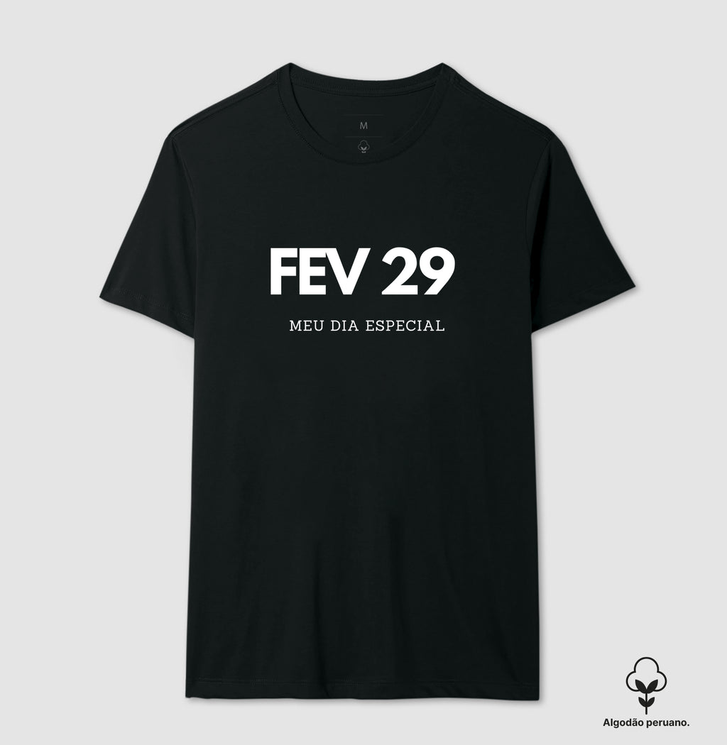 Camiseta Algodão Peruano 29 de Fevereiro Meu Dia Especial
