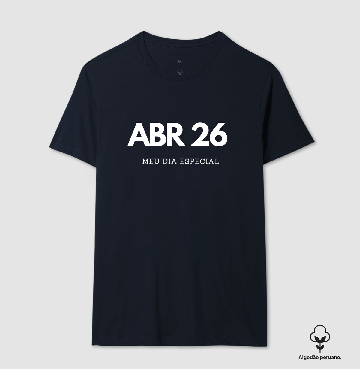 Camiseta Algodão Peruano 26 de Abril Meu Dia Especial