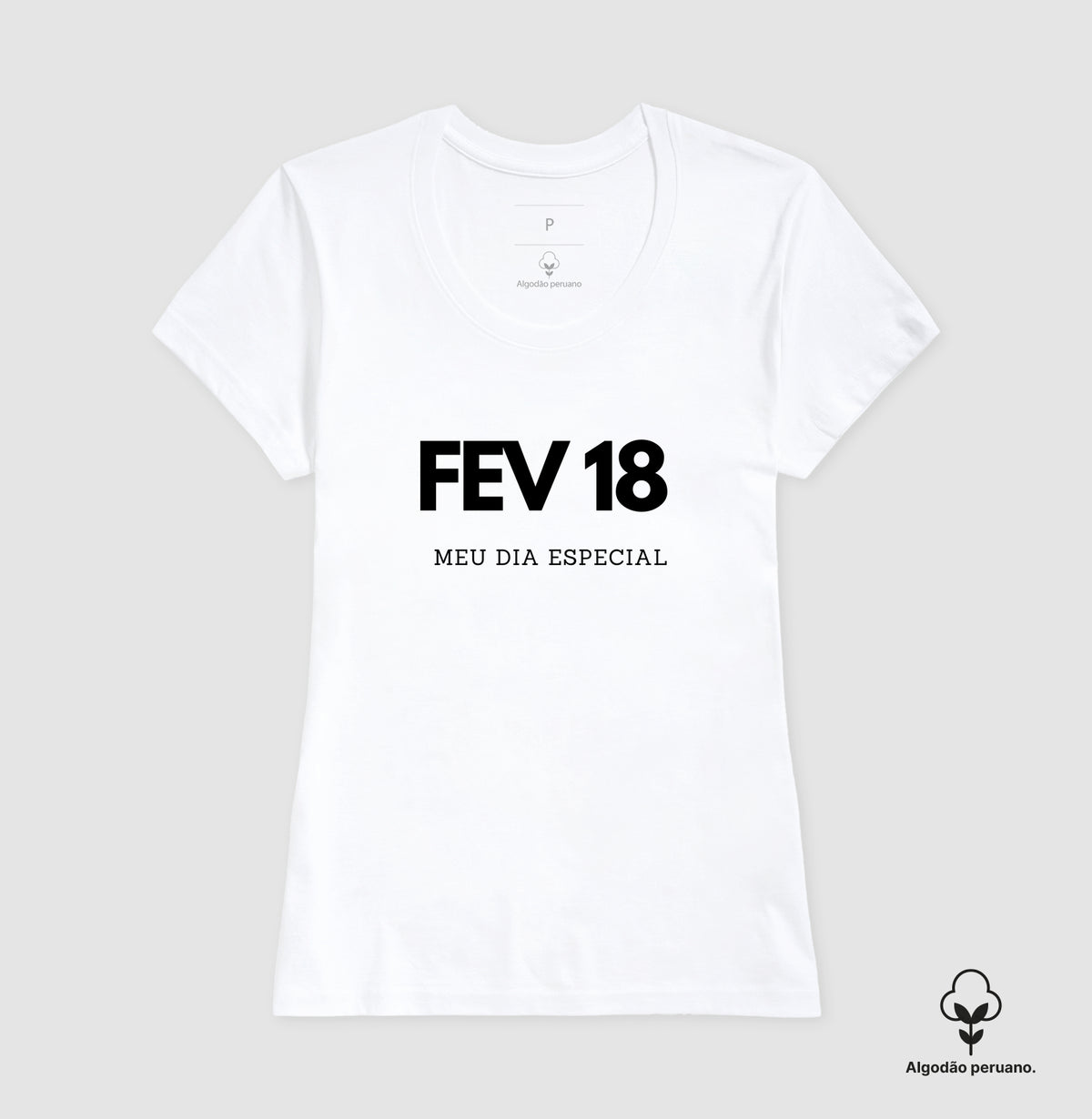 Camiseta Algodão Peruano 18 de Fevereiro Meu Dia Especial