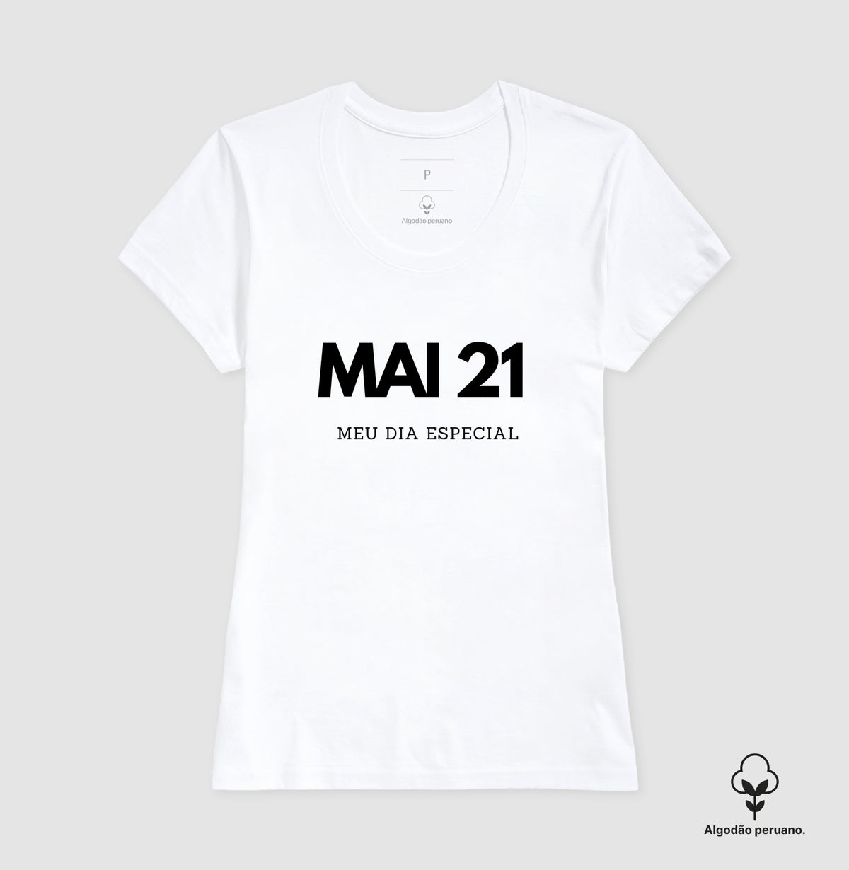 Camiseta Algodão Peruano 21 de Maio Meu Dia Especial