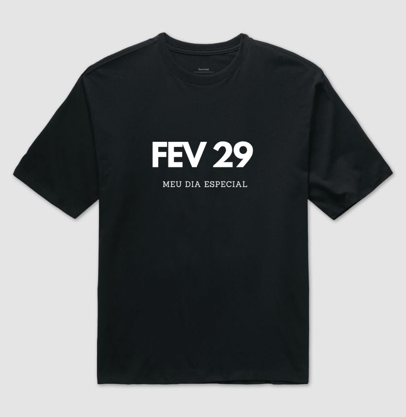 Camiseta Oversized 29 de Fevereiro Meu Dia Especial