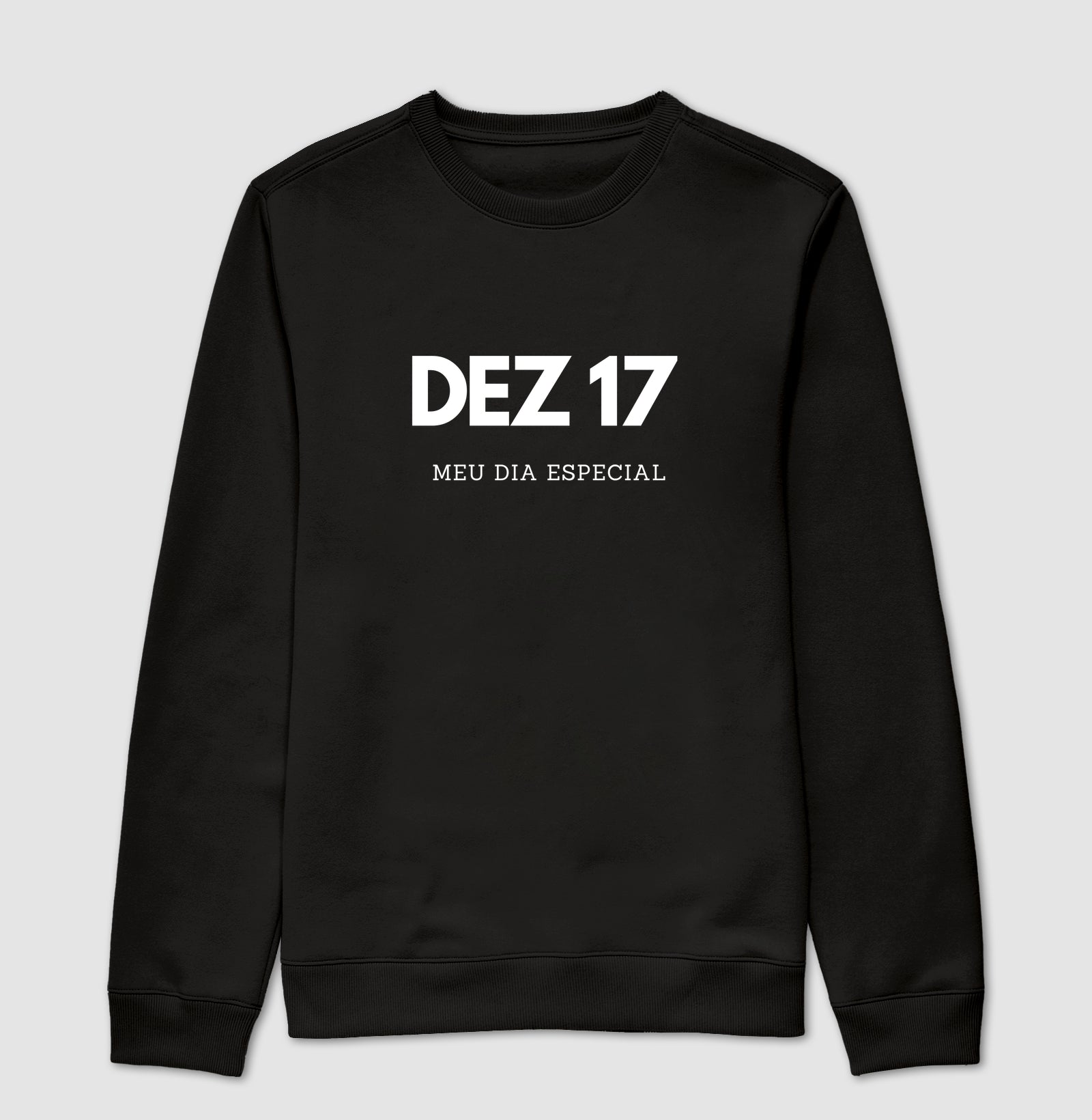 Blusa de Moletom Suéter 17 de Dezembro Meu Dia Especial