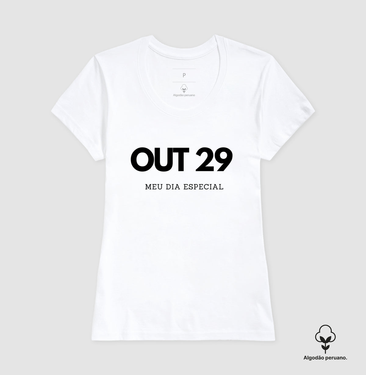 Camiseta Algodão Peruano 29 de Outubro Meu Dia Especial