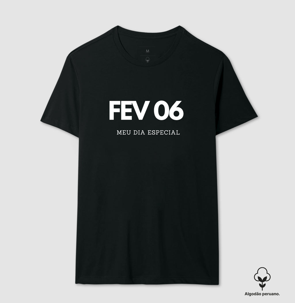 Camiseta Algodão Peruano 06 de Fevereiro Meu Dia Especial