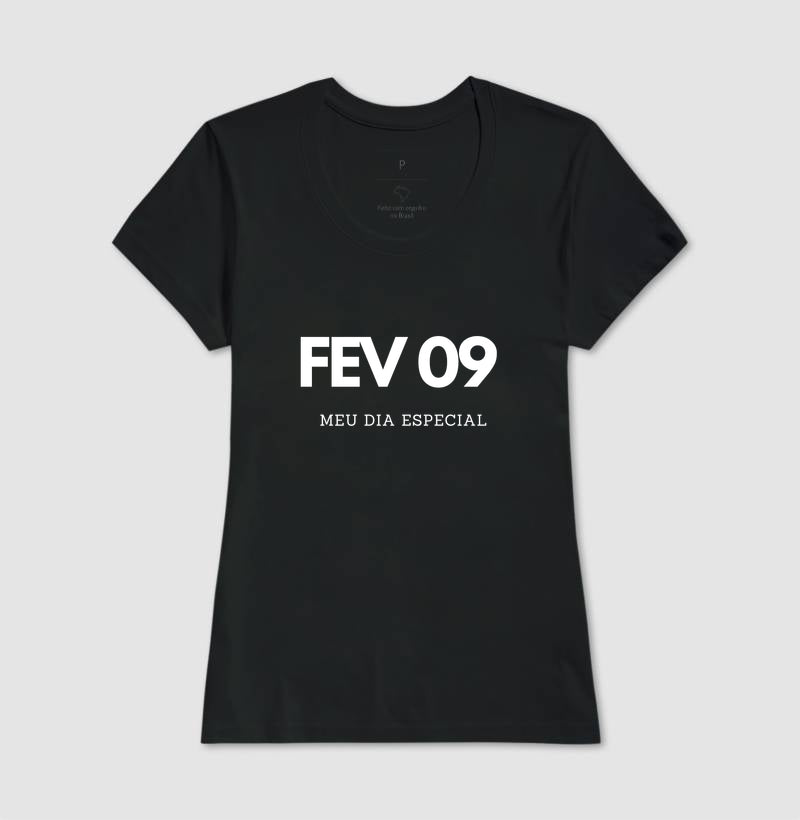 Camiseta 09 de Fevereiro Meu Dia Especial