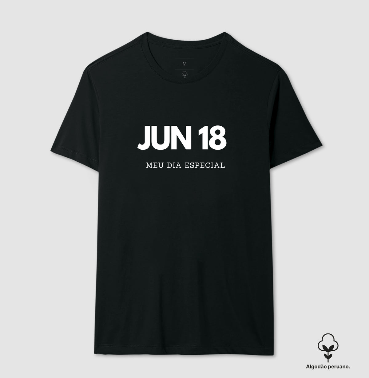 Camiseta Algodão Peruano 18 de Junho Meu Dia Especial