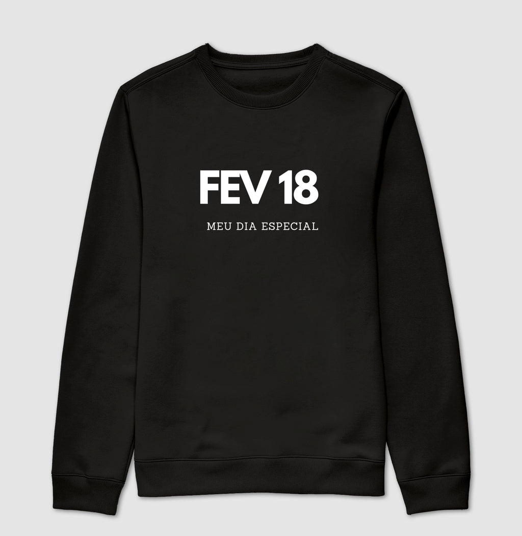 Blusa de Moletom Suéter 18 de Fevereiro Meu Dia Especial